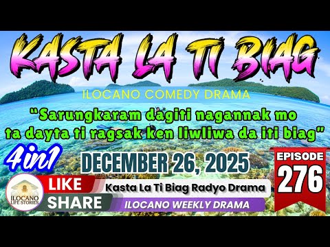 Kasta La Ti Biag #276 NEW VIDEO - ILOCANO COMEDY DRAMA (4 in 1) | December 26, 2025 #kastalatibiag