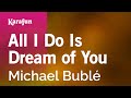 All I Do Is Dream of You - Michael Bublé | Karaoke Version | KaraFun