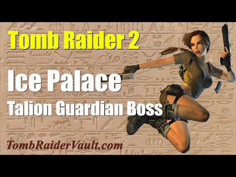 Tomb Raider 2- Ice Palace, Talion Guardian Boss