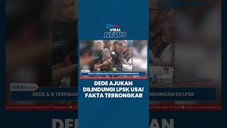Dede Terbongkar Beri Kesaksian Palsu Sejak 2016, Kini Ajukan Perlindungan ke LPSK Bareng 7 Terpidana