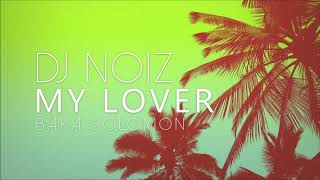 MY LOVER - PROD BY BAKA SOLOMON (DJ NOIZ REMIX)