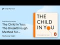 The Child In You: The Breakthrough Method for… by Stefanie Stahl · Audiobook preview