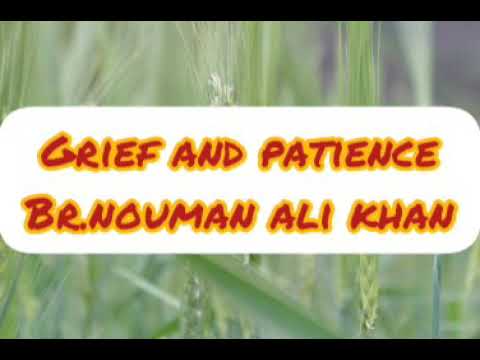 Grief and patience- br. NOUMAN ALI KHAN