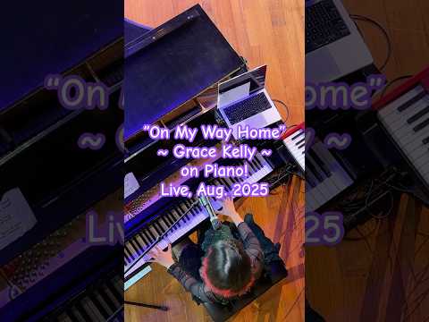 "ON MY WAY HOME" beautiful original song by beautiful saxophonist Grace Kelly ON PIANO! Live 8-2-25.