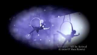 Versives - All In Arrival (Ciarán O&#39; Shea Remix)