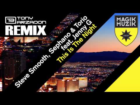 Steve Smooth, Sephano & Torio feat. Jenny G - "This Is The Night" (Tony Arzadon Remix)