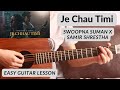 Je Chhau Timi - Swoopna Suman x Samir Shrestha | Guitar Lesson