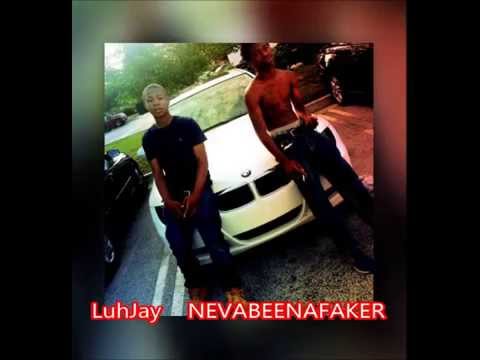 LuhJay ft.Josh - NevaBeenAFaker