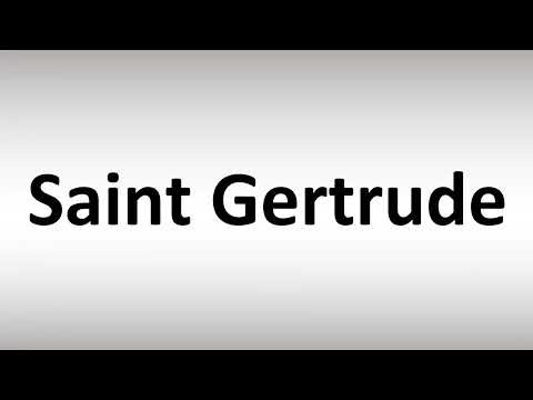 How to Pronounce Saint Gertrude