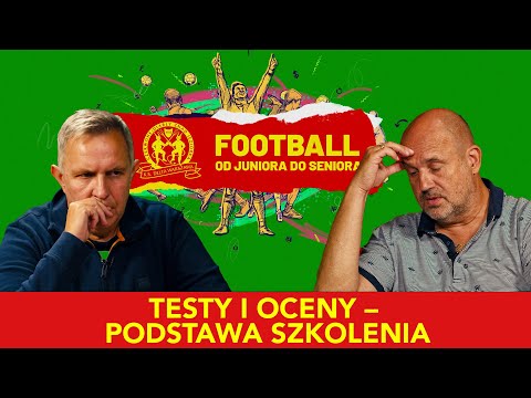 Football - od juniora do seniora. Testy i oceny - podstawa szkolenia.