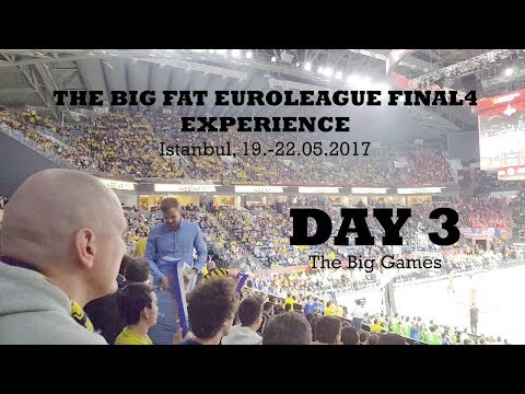 The Big Fat Euroleague Final4 Experience - Day 3: The Big Games (Istanbul, 21.05.2017)