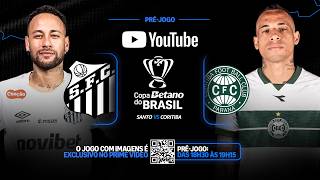 🔴 SANTOS X CORITIBA AO VIVO E COM IMAGENS DIRETO DA VILA BELMIRO; PRÉ-JOGO DA COPA DO BRASIL