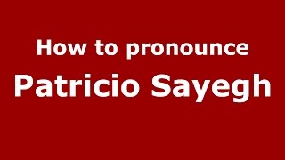How to pronounce Patricio Sayegh