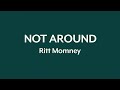 Ritt Momney Not Around Lyric Video