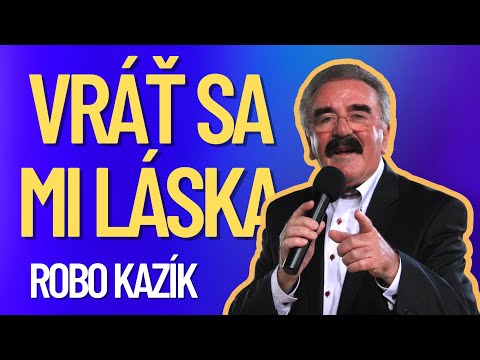Robo Kazík - Vráť sa mi láska
