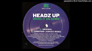 Headz Up – Bring It On Down (Junkfood Junkies Remix)-2001