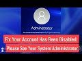 How To Fix Windows 11 10 Your Account Has Been Disabled Please See Your System Administrator