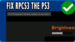 How to fix RPCS3 The PS3 application likely crashed You can close it
