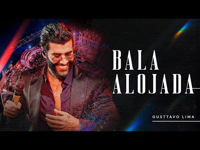 Gusttavo Lima – Bala Alojada