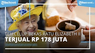 Kantong Teh Celup Bekas Ratu Elizabeth II Terjual Rp 178 Juta, Diselundupkan dari Istana Windsor