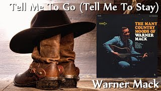 Warner Mack - Tell Me To Go (Tell Me To Stay)