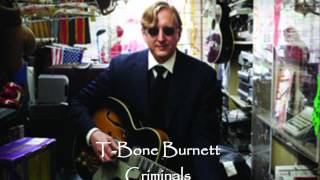 T-Bone Burnett - Criminals (with lyrics)