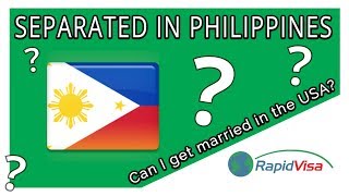 Can I Get Married in the USA if I Separated in Philippines?