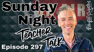 Sunday Night Teacher Talk Ep. 297, Season 8