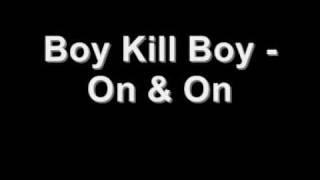 Boy Kill Boy   On &amp; On