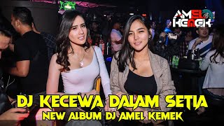 Download lagu DJ KECEWA DALAM SETIA NEW ALBUM DJ AMEL KEMEK DI JAMIN MANTUL mp3