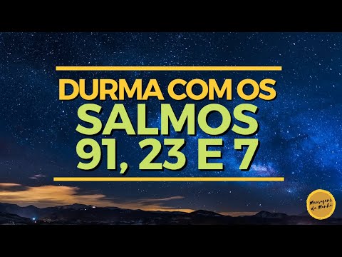 Durma com os salmos  91, 23 e 7 - Oração da Noite