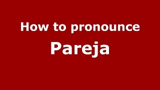 How to pronounce Pareja
