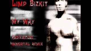 Limp Bizkit - My Way (RedVirtuso Immortal Mix)