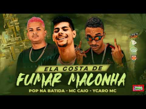 ⚪POP NA BATIDA, YKARO MC E MC CAIO - ELA GOSTA DE FUMAR MACONHA