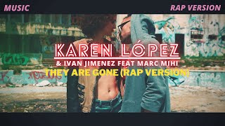 They Are Gone - Rap version (Official Music Video) - Karen Lopez, Ivan Jimenez feat Marc Mihi