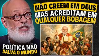 The Big Mistake of This Generation: Believing in EVERYTHING, except Reality | Luiz Felipe Pondé