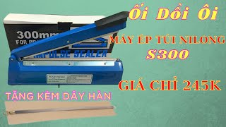 Đánh Gía Máy Ép Túi Ni Long S300 Gía Rẽ Trên Shopee || Cái Kết Mỹ Mãn