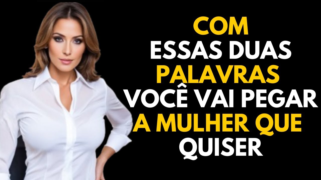 SE VOCÊ DIZER essas 2 Palavras VOCÊ ATRAIRÁ TODAS AS MULHERES QUE VOCÊ DESEJAR | PSICOLOGIA FEMININA