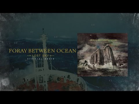 FORAY BETWEEN OCEAN - LOST SKY (OFFICIAL AUDIO)