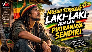 Download lagu MUSUH TERBERAT LAKI-LAKI ADALAH PIKIRANNYA SENDIRI//LAGU REGGAE MOTIVASI  mp3