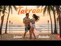Takraar Official Video Rashmika Mandanna Salman Khan Latest Bollywood New Songs 2025