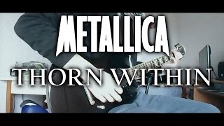 Metallica - Thorn Within (Guitar cover)