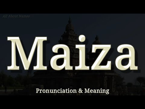 Maiza: Pronunciation and Meaning 