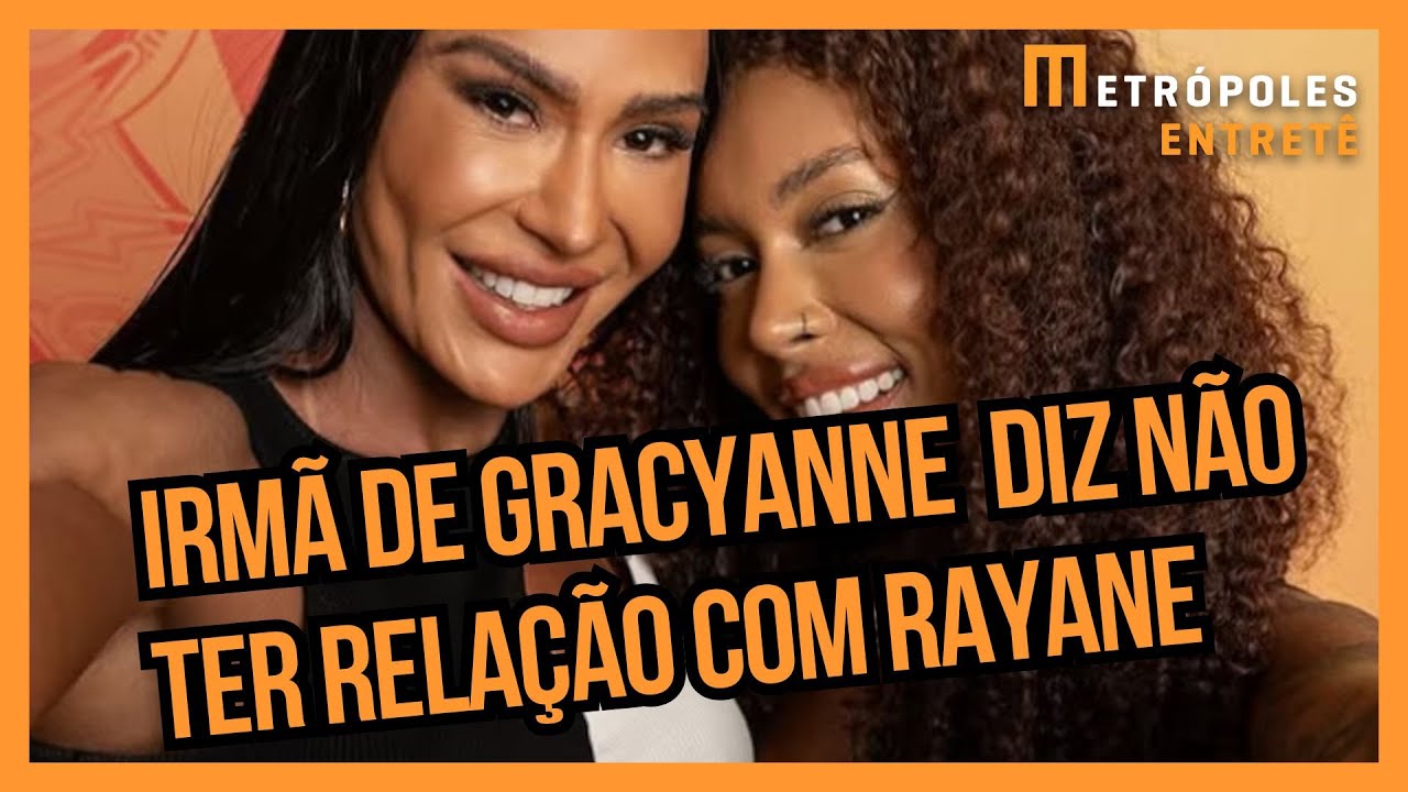 “Não há amizade”, desabafa irmã de Gracyanne sobre Rayane Figliuzzi