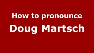 How to pronounce Doug Martsch