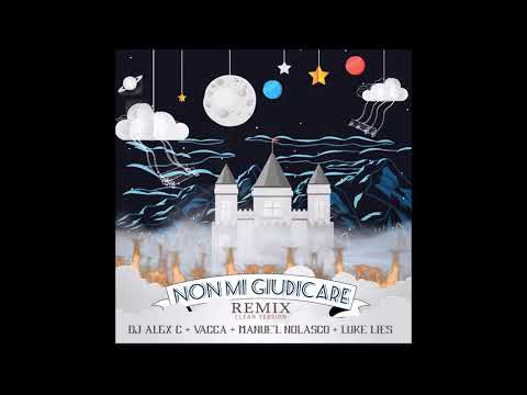Non Mi Giudicare REMIX - Dj Alex C + Vacca + Manuel Nolasco + Luke Lies
