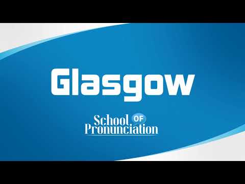 Learn How To Pronounce Glasgow