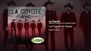 La Coyote - (Señora Acero 3) - Los Tucanes De Tijuana [Audio Oficial]