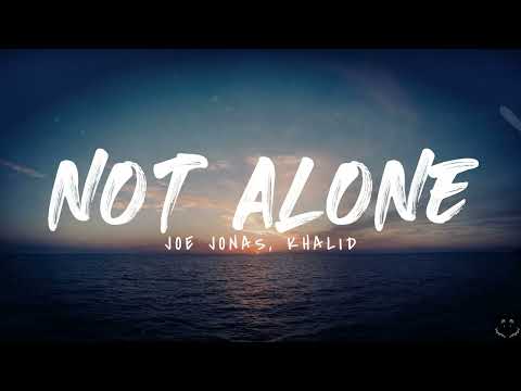 Joe Jonas & Khalid - Not Alone (from Devotion) (Lyrics)