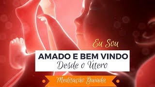 Eu Sou AMADO e BEM VINDO desde o útero!